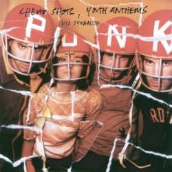 Kid Dynamite : Cheap Shots, Youth Anthems